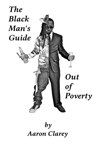 The Black Man's Guide Out of Poverty: For Black Men Who Demand Better von CREATESPACE